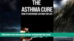 Read book  The Asthma Cure: How to Overcome Asthma for Life: Asthma Book, Asthma books, Asthma