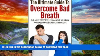 Best books  The Ultimate Guide To Overcome Bad Breath: The Most Effective, Permanent Solution To