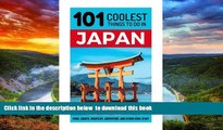 GET PDFbook  Japan: Japan Travel Guide: 101 Coolest Things to Do in Japan (Tokyo Travel, Kyoto