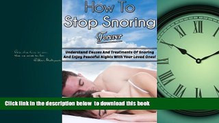 Read books  How To Stop Snoring Forever: Understand causes and treatments of snoring and enjoy