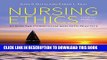 Best Seller Nursing Ethics: Across the Curriculum and Into Practice Free Read