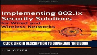 Ebook Implementing 802.1X Security Solutions for Wired and Wireless Networks Free Read