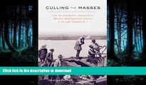 READ BOOK  Culling the Masses: The Democratic Origins of Racist Immigration Policy in the