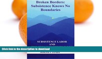 READ BOOK  Broken Borders: Subsistence Knows No Boundaries: Subsistence Labor and the Human Right