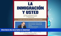 READ BOOK  La inmigraciÃ³n y usted: CÃ³mo navegar por el laberinto legal y triunfar (Spanish