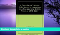 READ  A Question of Labour: Indentured Immigration into Trinidad and British Guiana, 1875-1917