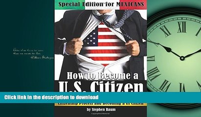 EBOOK ONLINE  How to Become a U.S. Citizen: Special Edition for MEXICANS - An Essential Guide to