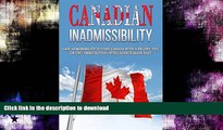 FAVORITE BOOK  Canadian Inadmissibility: Gain Admissibility to Visit Canada with a Felony, DUI,