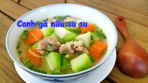 Cách làm canh gà nấu su su