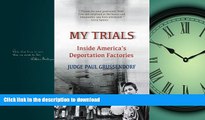 READ  My Trials: Inside America s Deportation Factories: Inside America s Deportation Factories