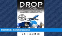 READ BOOK  Dropshipping: Advanced Dropshipping Made Easy (Dropshipping, Dropshipping For