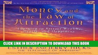 Ebook Money, and the Law of Attraction: Learning to Attract Wealth, Health, and Happiness Free