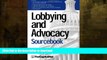 EBOOK ONLINE  Lobbying and Advocacy Sourcebook: Lobbying Laws and Rules: The Honest Leadership