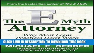 Ebook The E-Myth Attorney: Why Most Legal Practices Don t Work and What to Do About It Free Download