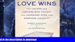 READ BOOK  Love Wins: The Lovers and Lawyers Who Fought the Landmark Case for Marriage Equality
