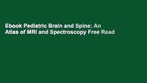 Ebook Pediatric Brain and Spine: An Atlas of MRI and Spectroscopy Free Read