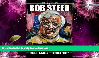 GET PDF  The Best of Bob Steed: The Not-So-Serious But Seriously Accomplished Life of Robert L.