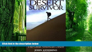 PDF John Annerino Desert Survivor: An Adventurer s Guide to Exploring the Great American Desert