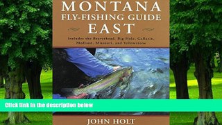 Buy John Holt Montana Fly Fishing Guide East: East of the Continental Divide  Hardcover