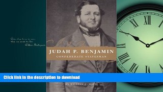 FAVORITE BOOK  Judah P. Benjamin: Confederate Statesman FULL ONLINE