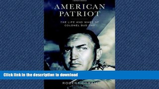 GET PDF  American Patriot: The Life and Wars of Colonel Bud Day FULL ONLINE