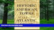 Buy NOW  Historic American Towns along the Atlantic Coast (Creating the North American Landscape)