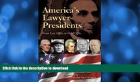 READ BOOK  America s Lawyer-Presidents: From Law Office to Oval Office FULL ONLINE