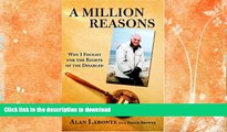 GET PDF  A Million Reasons: Why I Fought for the Rights of the Disabled  PDF ONLINE