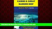 Best book  Cairns   Great Barrier Reef Travel Guide (Quick Trips Series): Sights, Culture, Food,