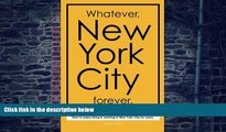 Buy J P Kristof Whatever, New York City forever.: How to enjoy living   working in New York City
