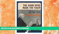 EBOOK ONLINE  The Man Who Rode the Tiger; the Life and Times of Judge Samuel Seabury  GET PDF