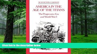 Buy Sean Dennis Cashman America in the Age of the Titans: The Progressive Era and World War I  On