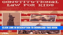 Ebook Constitutional Law for Kids: Discovering the Rights and Privileges Granted by the U.S.