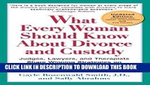 Ebook What Every Woman Should Know About Divorce and Custody (Rev): Judges, Lawyers, and