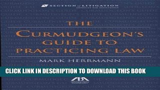 Best Seller The Curmudgeon s Guide to Practicing Law Free Read