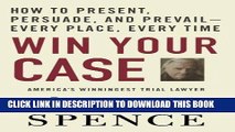 Best Seller Win Your Case: How to Present, Persuade, and Prevail--Every Place, Every Time Free
