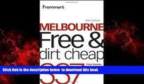 Best book  Frommer s Melbourne Free and Dirt Cheap: 320 Free Events, Attractions and More (Frommer