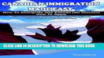 Best Seller Canadian Immigration Made Easy: How to Immigrate into Canada (All Classes) with