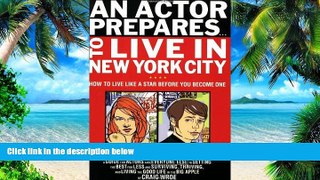 Buy NOW  An Actor Prepares...To Live in New York City: How to Live Like a Star Before You Become