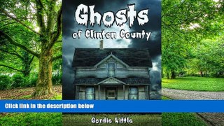 Buy NOW  Ghosts of Clinton County Gordie Little  PDF