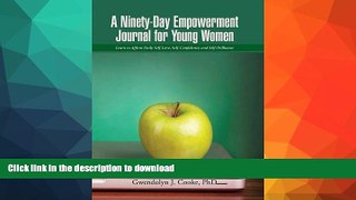 READ  A Ninety-Day Empowerment Journal for Young Women: Learn to Affirm Daily Self-Love,