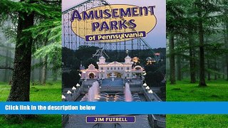 Buy  Amusement Parks of Pennsylvania Jim Futrell  Full Book