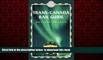 GET PDFbook  Trans-Canada Rail Guide, 2nd: Includes city guides to Halifax, Quebec City, Montreal,