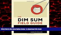 liberty book  The Dim Sum Field Guide: A Taxonomy of Dumplings, Buns, Meats, Sweets, and Other