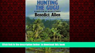 liberty book  Hunting the Gugu: In Search of the Lost Ape-Men of Sumatra [DOWNLOAD] ONLINE