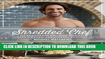 Best Seller The Shredded Chef: 120 Recipes for Building Muscle, Getting Lean, and Staying Healthy