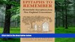 Buy  Epitaphs To Remember: Remarkable Inscriptions from New England Gravestones Janet Greene  Full