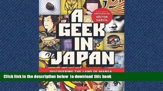 Read books  A Geek in Japan: Discovering the Land of Manga, Anime, Zen, and the Tea Ceremony