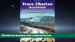 Read book  Trans-Siberian Handbook: The guide to the world s longest railway journey with 90 maps