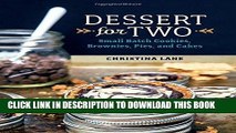 Best Seller Dessert For Two: Small Batch Cookies, Brownies, Pies, and Cakes Free Read